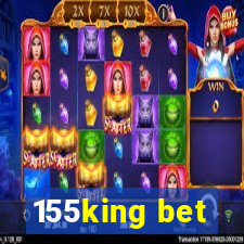 155king bet