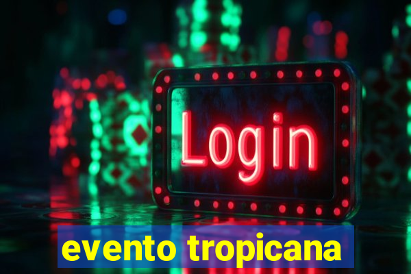 evento tropicana