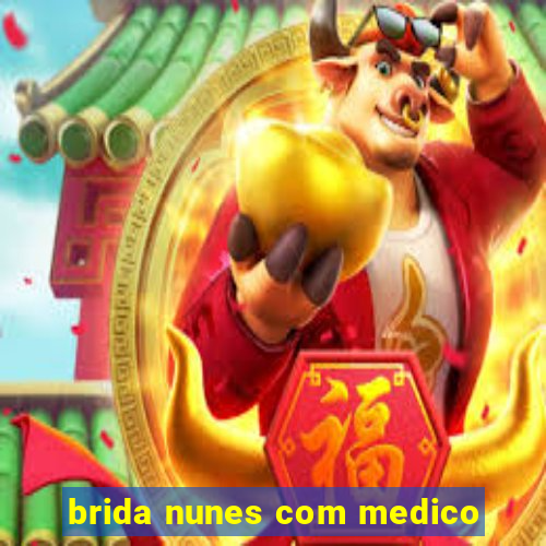 brida nunes com medico