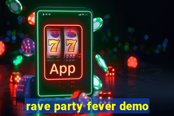 rave party fever demo