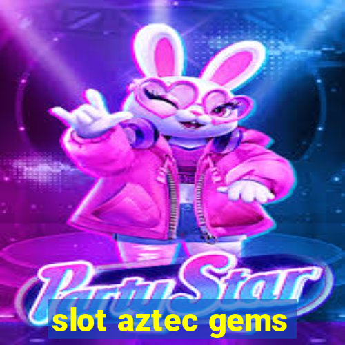 slot aztec gems