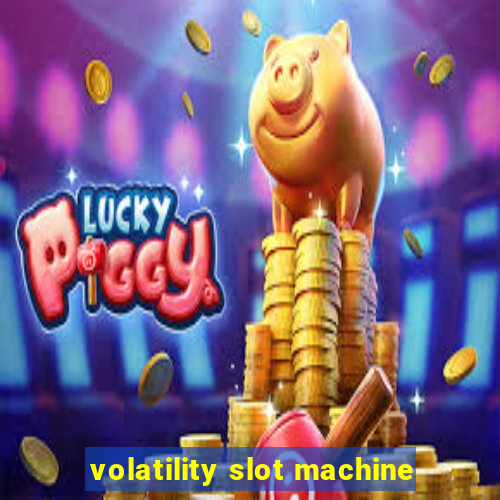 volatility slot machine