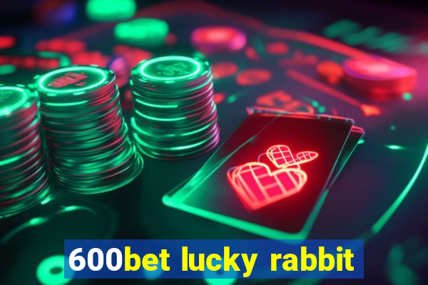 600bet lucky rabbit