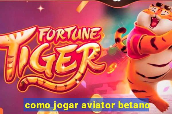 como jogar aviator betano