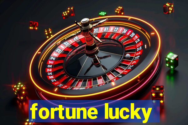 fortune lucky