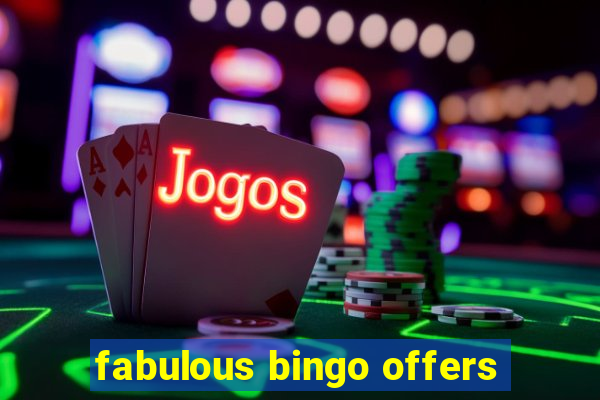 fabulous bingo offers