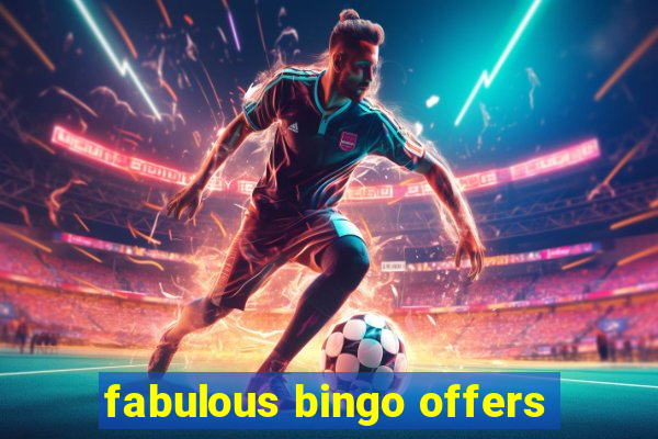 fabulous bingo offers