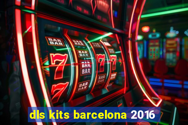 dls kits barcelona 2016