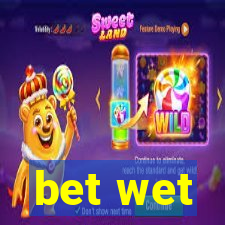 bet wet