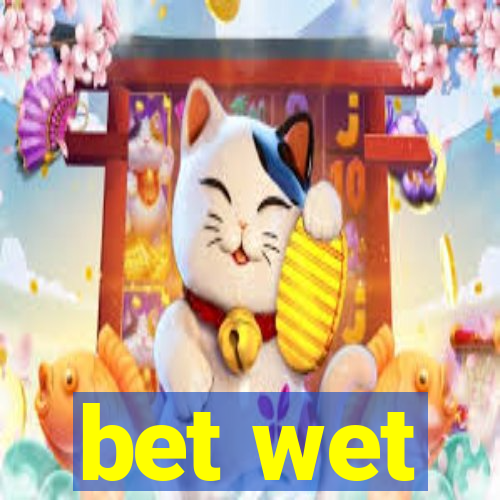 bet wet