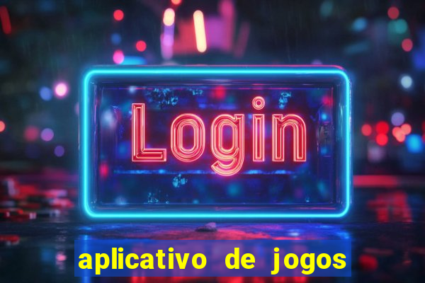 aplicativo de jogos que paga dinheiro de verdade