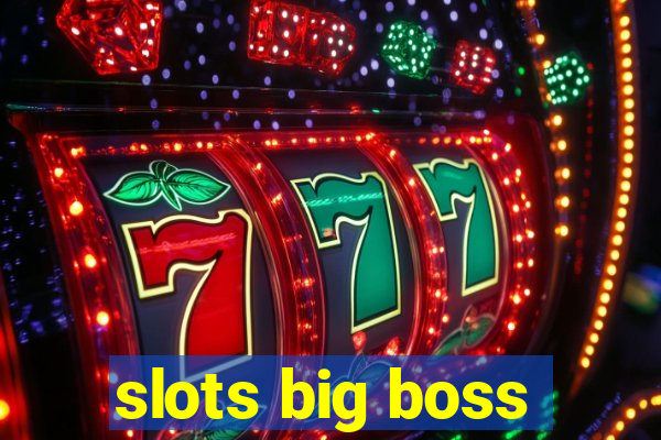 slots big boss