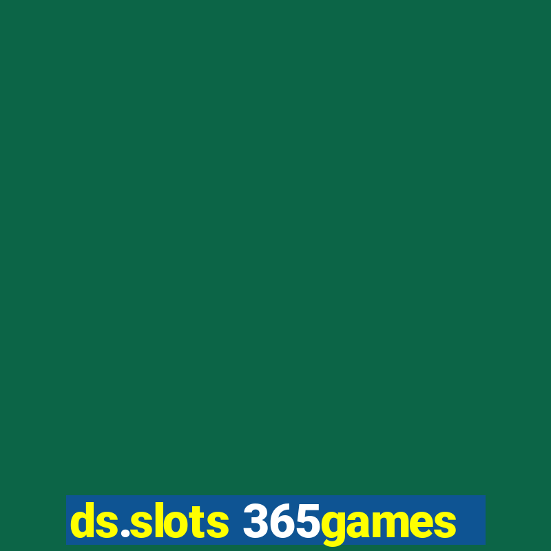 ds.slots 365games