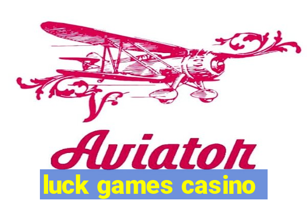 luck games casino