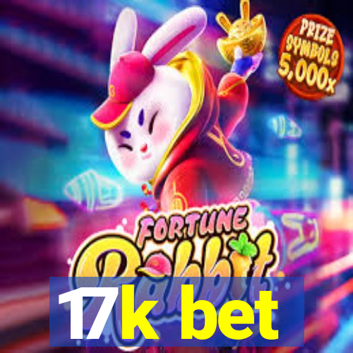 17k bet