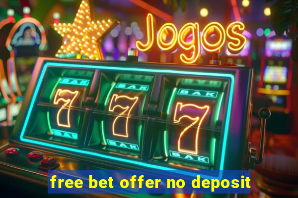 free bet offer no deposit