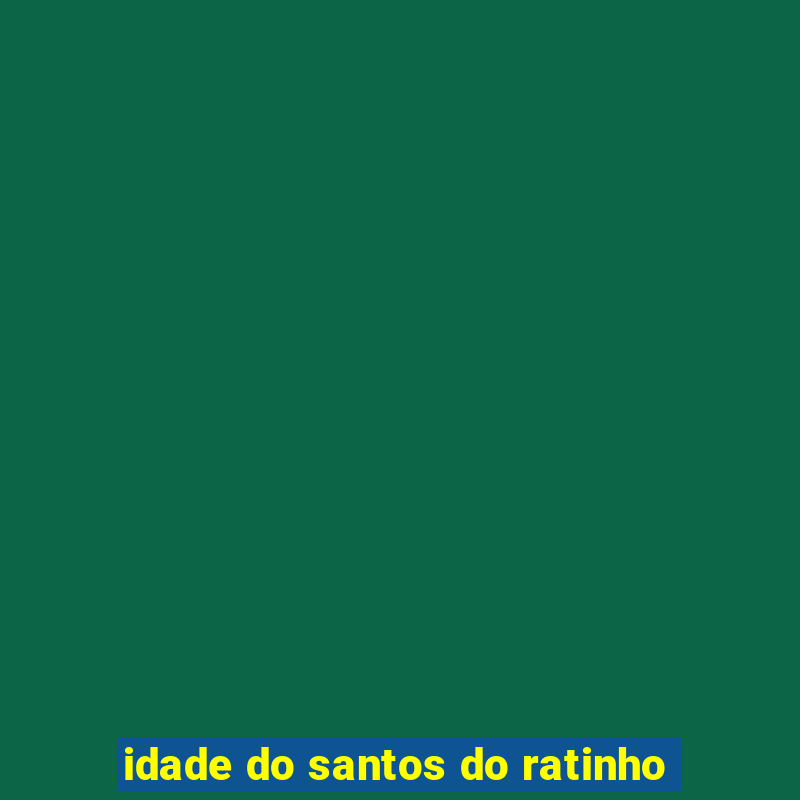 idade do santos do ratinho