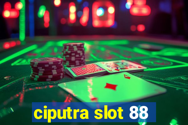 ciputra slot 88