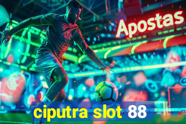 ciputra slot 88