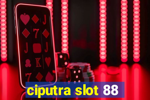 ciputra slot 88