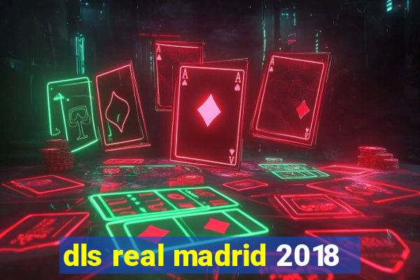 dls real madrid 2018