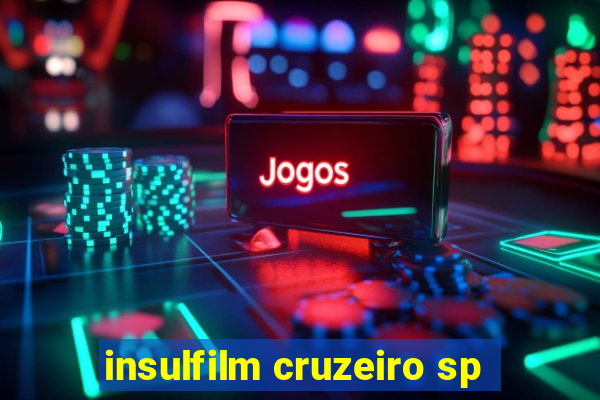 insulfilm cruzeiro sp