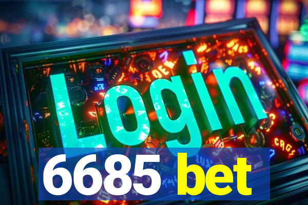 6685 bet