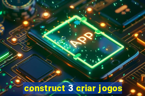 construct 3 criar jogos