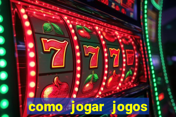 como jogar jogos de azar