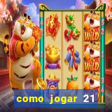 como jogar 21 contando cartas