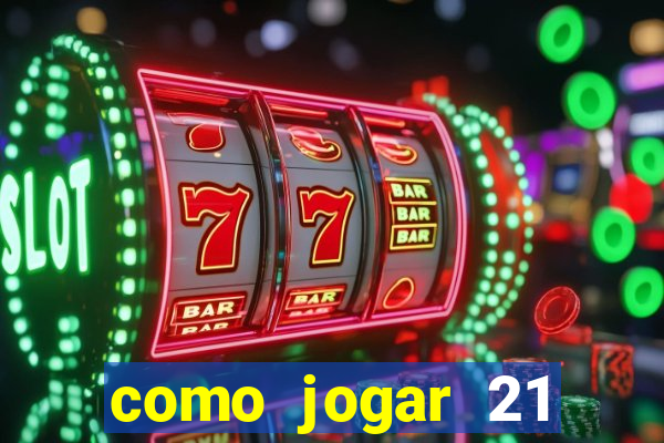 como jogar 21 contando cartas