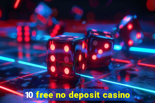 10 free no deposit casino