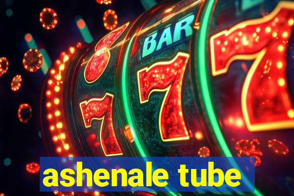 ashenale tube