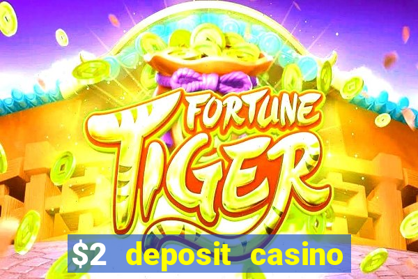 $2 deposit casino nz 2022