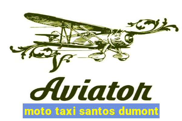 moto taxi santos dumont