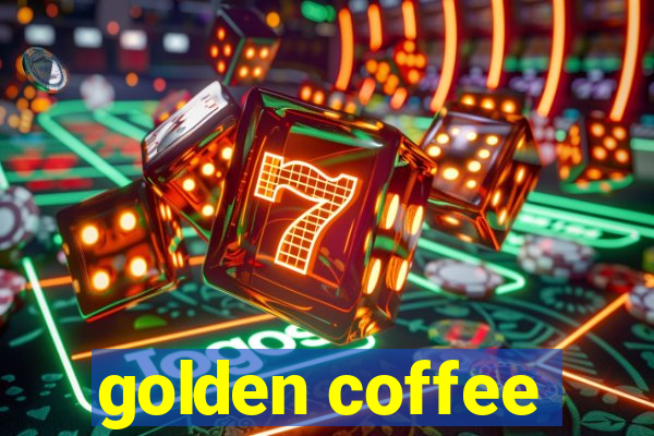 golden coffee