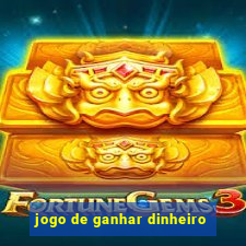 jogo de ganhar dinheiro