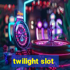 twilight slot