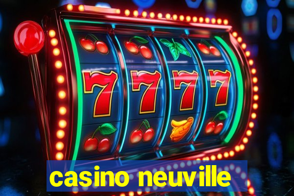 casino neuville