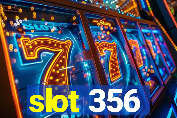 slot 356