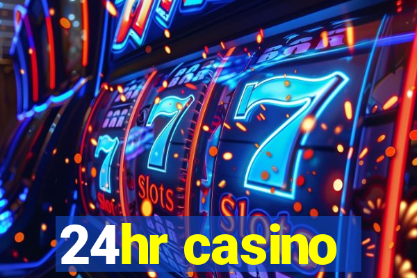 24hr casino