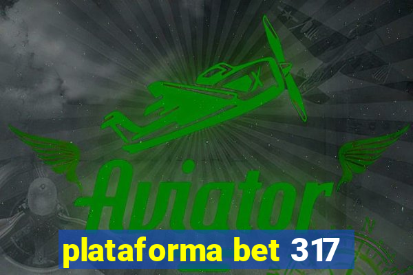 plataforma bet 317