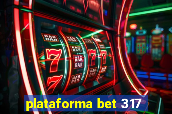 plataforma bet 317