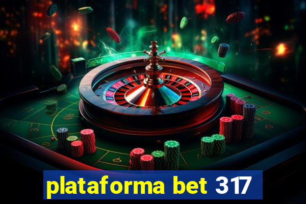 plataforma bet 317