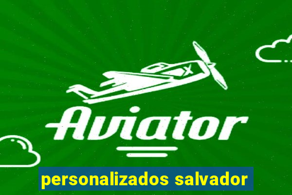 personalizados salvador