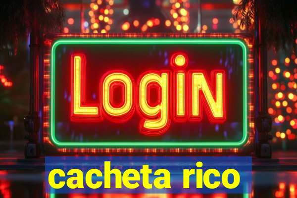 cacheta rico