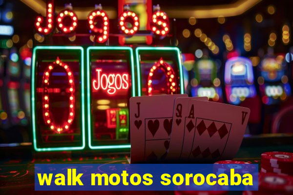 walk motos sorocaba