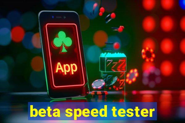 beta speed tester