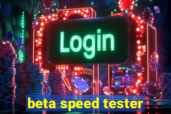 beta speed tester