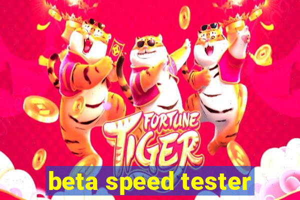 beta speed tester